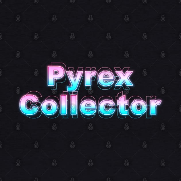 Pyrex Collector by Sanzida Design